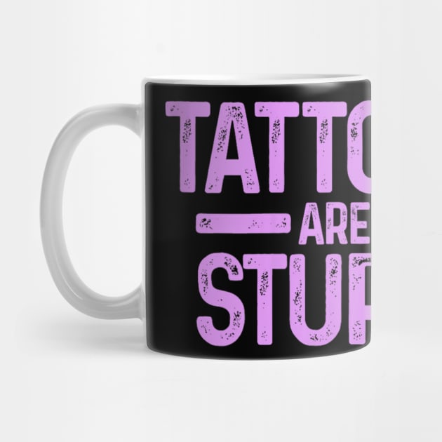 tattoos are stupid by Palette Harbor